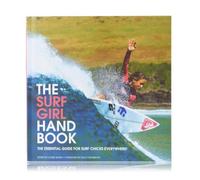 Surf Girl Handbook: The Essential Guide for Surf Chicks Everywhere