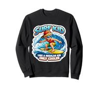 Surf Kid Like A Regular Kid Only Cooler Funny Surfing Surfer Sweatshirt