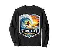 Surf Life Is The Good Life Surfer Quote Surfing Ocean Waves Sweatshirt