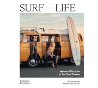 Surf Life: Women Who Live to Surf and Create