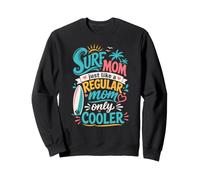 Surf Mom Just Like A Regular Mom Only Cooler Sweatshirt