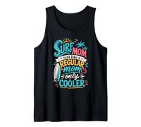 Surf Mom Just Like A Regular Mom Only Cooler Tank Top