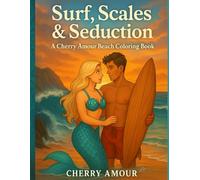 SURF, SCALES & SEDUCTION: A CHERRY AMOUR BEACH COLORING BOOK (The Boudoir Diaries)