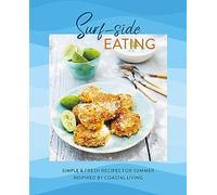 Surf-side Eating: Simple & fresh recipes for summer inspired by coastal living