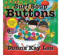 Surf Soup Buttons: An Immigrant’s Asian American Dream Born in Grandpa’s Laundry (Surf Soup:: Asian Adventures)