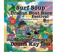 Surf Soup Dragon Boat Race Festival: Celebrating Asian Culture and Making Zongzi