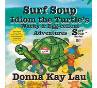 Surf Soup Idiom the Turtle's Wacky & Egg-Cellent Adventures: Two Funny Stories That Teach Idioms for Kids Using Silly Sayings and Animal Fun!
