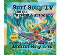 Surf Soup TV and the Farting Surfboard: Surfing Laughter and Magic-Olympic and Paralympic Adventure