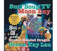 Surf Soup TV Moon Day and the Double-Headed Dragon: Harvest Moon Mid- Autumn Festival Adventure and Mooncakes