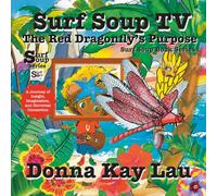 Surf Soup TV the Red Dragonfly's Purpose: A Journey of Insight, Imagination, and Universal Connection