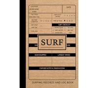 SURF Surfing Records and Log Book: Surfer's Journal. Track & Record Every Surf. Perfect for Beginners and Experienced Surfers. Ideal Gift for Adventurers