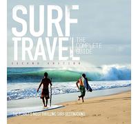 Surf Travel the Complete Guide: Enlarged & Revised 2nd Edition