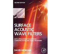 Surface Acoustic Wave Filters 2E: With Applications to Electronic Communications and Signal Processing (Studies in Electrical and Electronic Engineering)