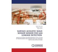 Surface Acoustic Wave Sensor Sensor for Gas Leakage Detection: INVESTIGATIONS ON PERFORMANCE EVALUATION OF MEMS BASED SAW SENSOR FOR GAS LEAKAGE DETECTION APPLICATIONS