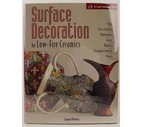 Surface Decoration for Low-fire Ceramics (Lark Ceramics Book)