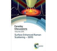 Surface Enhanced Raman Scattering - SERS: Faraday Discussion 205: Volume 205