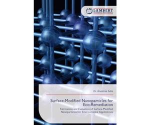 Surface-Modified Nanoparticles for Eco-Remediation: Fabrication and Evaluation of Surface-Modified Nanoparticles for Environmental Applications