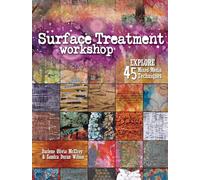 Surface Treatment Workshop: Explore 45 Mixed-Media Techniques
