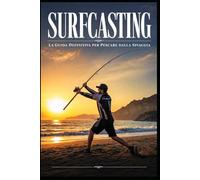 Surfcasting: La Guida Definitiva per Pescare dalla Spiaggia