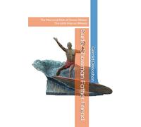 Surfer Showman Father Friend: The Mercurial Ride of Dewey Weber, The Little Man on Wheels