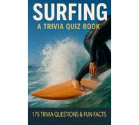 SURFING - A Trivia Quiz Book: 175 Quiz Questions & Trivia Facts