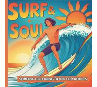 Surfing Coloring Book for Adults: Escape into a World of Waves, Surfers, and Sunset Scenes - Perfect for Adult Colorists and Beach Lovers