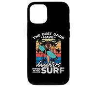 Surfing Daughter - The Best Dads Have Daughters Who Surf Case for iPhone 12/12 Pro