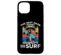 Surfing Daughter - The Best Dads Have Daughters Who Surf Case for iPhone 15 Plus