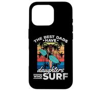 Surfing Daughter - The Best Dads Have Daughters Who Surf Case for iPhone 16 Pro