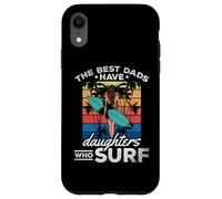 Surfing Daughter - The Best Dads Have Daughters Who Surf Case for iPhone XR