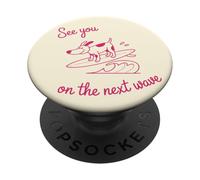Surfing Dog, Puppy on a Surfboard, See You On The Next Wave PopSockets Adhesive PopGrip