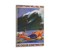 Surfing Everything Will Kill YouCanvas Poster Wall Art Poster for Room Living Room Study Aesthetics And DecorationFrame-style 12x18inch(30x45cm)