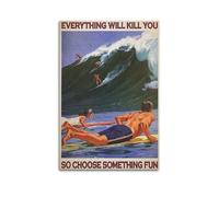 Surfing Everything Will Kill YouCanvas Poster Wall Art Poster for Room Living Room Study Aesthetics And DecorationUnframe-style 08x12inch(20x30cm)