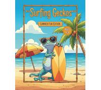 Surfing Geckos: Summer Fun Edition: 50 Cool Beach & Ocean Coloring Pages for Kids Ages 4-8 - Funny Lizards, Surfboards, and Tropical Vacation Fun (A ... Book) (Gecko Fun Adventures Coloring Series)
