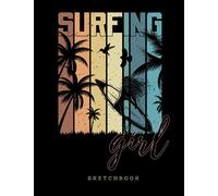 Surfing Girl Sketchbook: Surf Sketchbook 8.5x11 Large 120 Blank Pages Sketch Book for Drawing Sketching Crayon Coloring Gift for Kids Women Girls