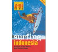 Surfing Indonesia: A Search for the World's Most Perfect Waves (Periplus Action Guides)