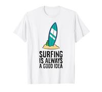 Surfing is Always A Good Idea T-Shirt