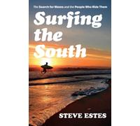 Surfing the South: The Search for Waves and the People Who Ride Them