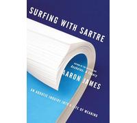 Surfing With Sartre: An Aquatic Inquiry into a Life of Meaning