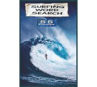 Surfing Word Search: Explore Surfing Through 55 Word Search Puzzles and Over 450 Words Spanning Waves, Boards, Maneuvers, Breaks, and the Global Ocean ... Sports and Fitness Word Search Series)