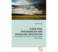 SURGE-RING INFILTROMETER AND MODELLING INFILTRATION: Developments and Testing in Field Irrigated Environment