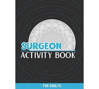 Surgeon Activity Book For Adults: Funny Stress Relief Coloring Pages, Word Search, Humorous Quotes, Sudoku And More…Funny Surgeon Gifts