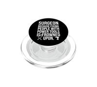 Surgeon Because Fixing People With Power Tools Funny Quote PopSockets PopGrip for MagSafe