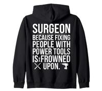 Surgeon Because Fixing People With Power Tools Funny Quote Zip Hoodie