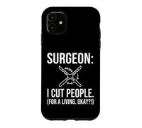 SURGEON I CUT PEOPLE FOR A LIVING OKAY Scalpel Case for iPhone 11