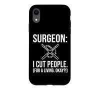 SURGEON I CUT PEOPLE FOR A LIVING OKAY Scalpel Case for iPhone XR