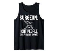 Surgeon I Cut People for A Living Okay Scalpel Tank Top