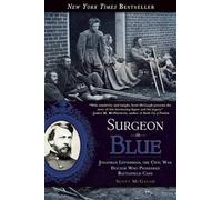 Surgeon in Blue: Jonathan Letterman, the Civil War Doctor Who Pioneered Battlefield Care by Scott McGaugh (2015-07-28)