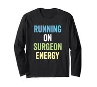 Surgeon Running On Surgeon Energy Surgery Long Sleeve T-Shirt