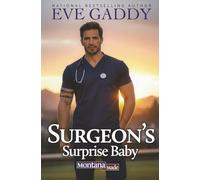 Surgeon’s Surprise Baby: A Second-Chance Small Town Romance (Montana Made)